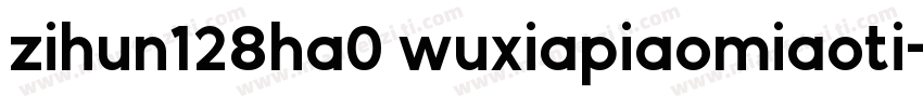 zihun128ha0 wuxiapiaomiaoti字体转换